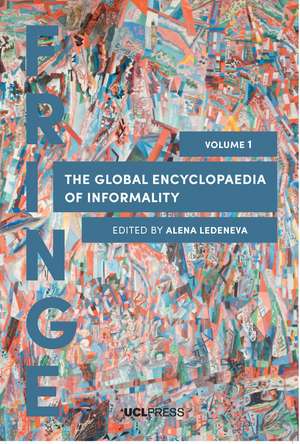 The Global Encyclopaedia of Informality, Volume I: Towards Understanding of Social and Cultural Complexity de Alena Ledeneva