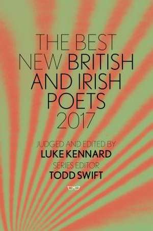 The Best New British and Irish Poets 2017 de Luke Kennard