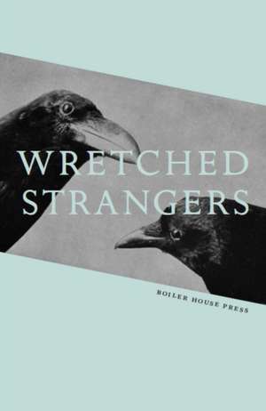 Wretched Strangers de Agnes Lehoczky