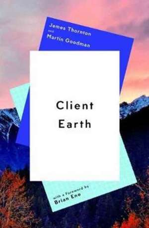 Thornton, J: Client Earth de Martin Goodman