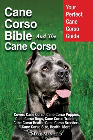 Cane Corso Bible And the Cane Corso de Mark Manfield