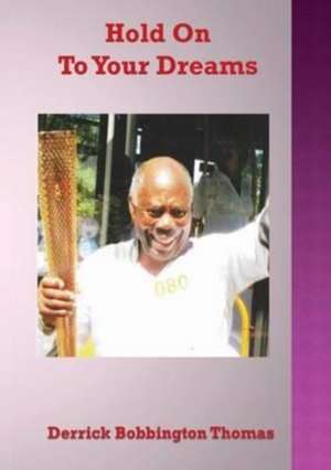 Hold on To your Dreams de Derrick B Thomas