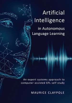 Artificial Intelligence in Autonomous Language Learning de Maurice Claypole