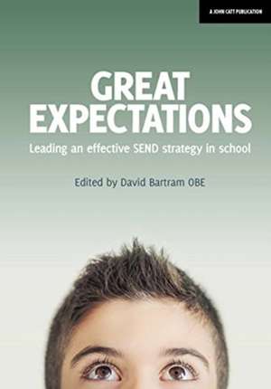 Great Expectations: Leading an Effective SEND Strategy in School de David Bartram