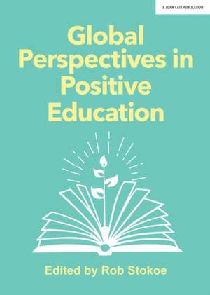 Global Perspectives in Positive Education de Rob Stokoe