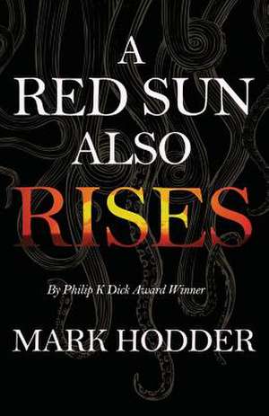 RED SUN ALSO RISES de Mark Hodder