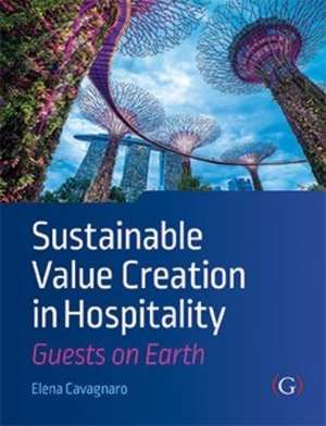 Sustainable Value Creation in Hospitality de Elena Cavagnaro