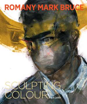 Romany Mark Bruce: Sculpting Colour de Alex Leith