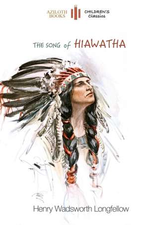 The Song of Hiawatha de Henry Wadsworth Longfellow