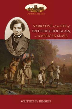 Narrative Of The Life Of Frederick Douglass, An American Slave de Frederick Douglass