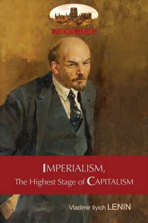 Imperialism, The Highest Stage of Capitalism - A Popular Outline de Vladimir Ilyich Lenin