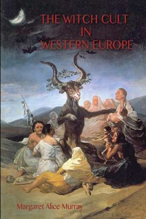 The Witch Cult in Western Europe de Margaret Murray