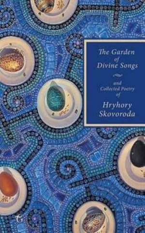 The Garden of Divine Songs and Collected Poetry of Hryhory Skovoroda de Hryhory Skovoroda