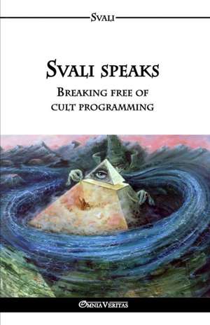 Svali speaks - Breaking free of cult programming de Svali