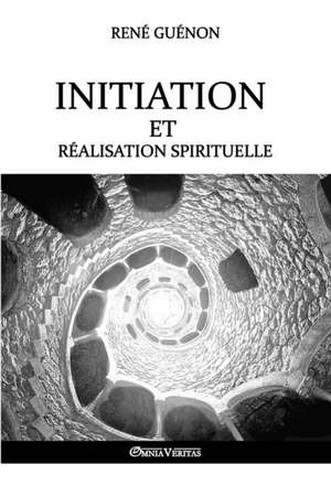 Initiation et réalisation spirituelle de René Guénon