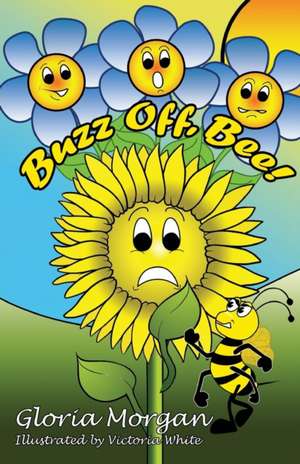 Buzz Off, Bee! de Gloria Morgan