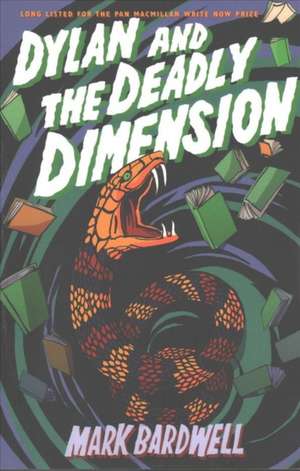 Bardwell, M: Dylan and the Deadly Dimension de Mark Bardwell