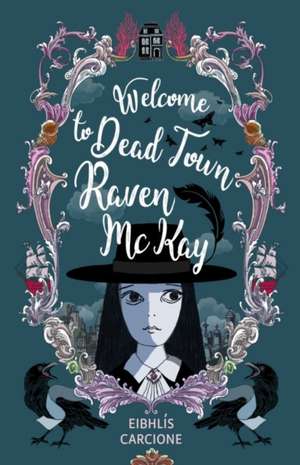 Welcome to Dead Town Raven McKay de Eibhlis Carcione