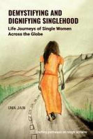 Demystifying and Dignifying Singlehood de Uma Jain