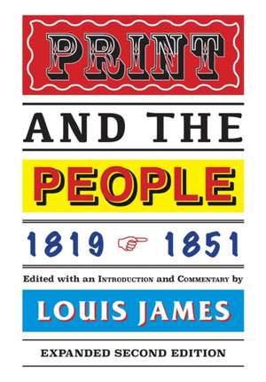 Print and the People 1819-1851 de Louis James