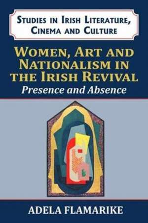 Women, Art and Nationalism in the Irish Revival de Adela Flamarike