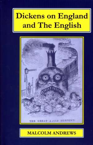 Dickens on England and the English de Malcolm Andrews