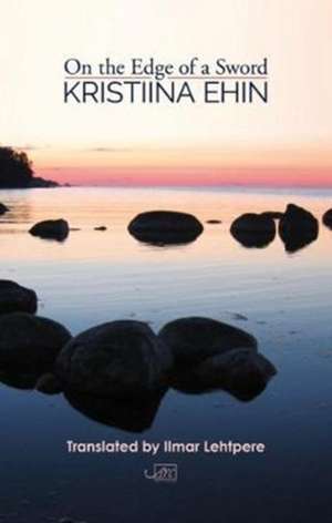 On the Edge of a Sword de Kristiina Ehin