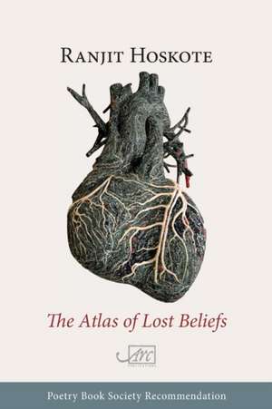 The Atlas of Lost Beliefs de Ranjit Hoskote