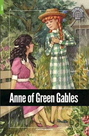 Anne of Green Gables - Foxton Reader Level-1 (400 Headwords A1/A2) with free online AUDIO de L. Maud Montgomery