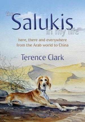 The Salukis in My Life de Terence Clark