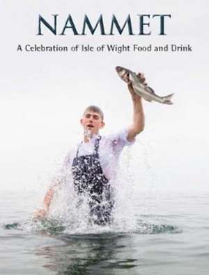 Nammet: A Celebration of Isle of Wight Food and Drink de Caroline Gurney-Champion