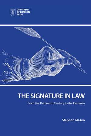 The Signature in Law: From the Thirteenth Century to the Facsimile de Stephen Mason