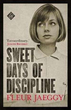 SWEET DAYS OF DISCIPLINE de Fleur Jaeggy