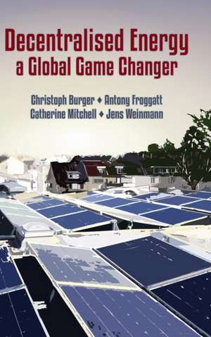 Decentralised Energy - a Global Game Changer de Christoph Burger