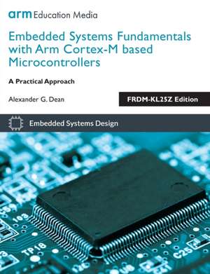 Embedded Systems Fundamentals with ARM Cortex-M based Microcontrollers de Alexander G Dean