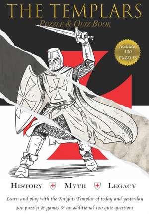 The Templars - Puzzle and Quiz Book: History - Myth - Legacy. Learn and play with the Templars. de Sebastien Giroux