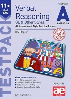 11+ Verbal Reasoning Year 4/5 GL & Other Styles Testpack A Papers 1-4 de STEPHEN C. CURRAN