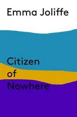 Citizen of Nowhere de Emma Joliffe