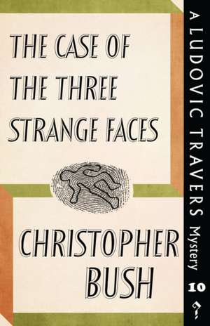 The Case of the Three Strange Faces de Christopher Bush