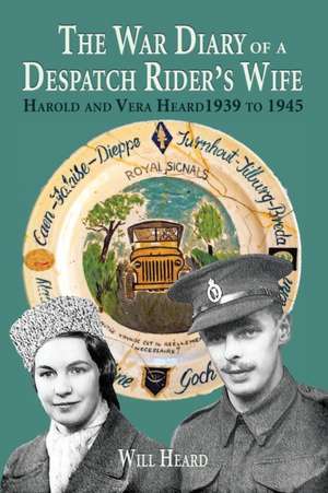 The war diary of a despatch rider's wife de Will Heard