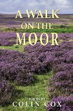 A Walk On The Moor de Colin Cox