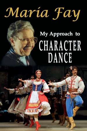 My Approach to Character Dance de Maria Fay