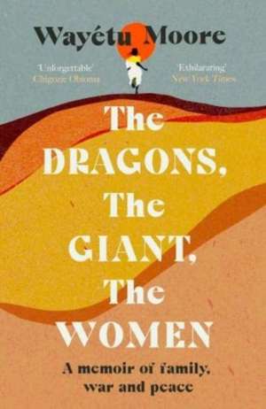 The Dragons, the Giant, the Women de Wayetu Moore