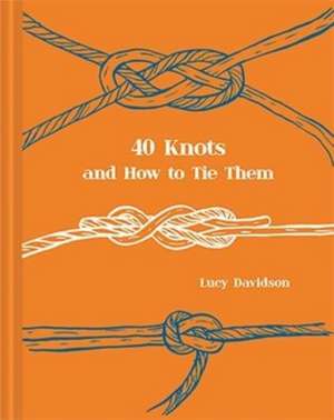 Davidson, L: Forty Knots and How to Tie Them de Lucy Davidson