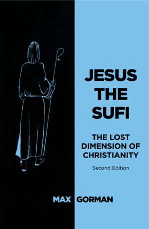 Jesus the Sufi de Max Gorman