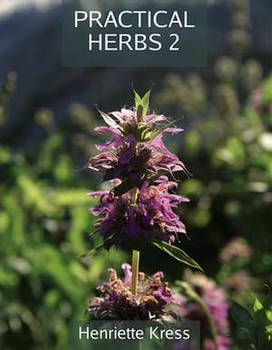 Practical Herbs 2 de Henriette Kress