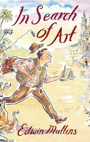 In Search of Art: Adventures and Discoveries de Edwin Mullins