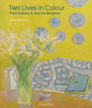 Two Lives in Colour: Fred Dubery and Joanne Brogden de Ian Collins