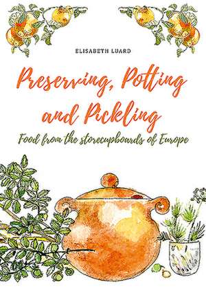 Preserving, Potting and Pickling de Elisabeth Luard