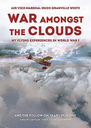 War Amongst the Clouds de Hugh Granville White